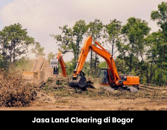 Harga Jasa Land Clearing Bogor 